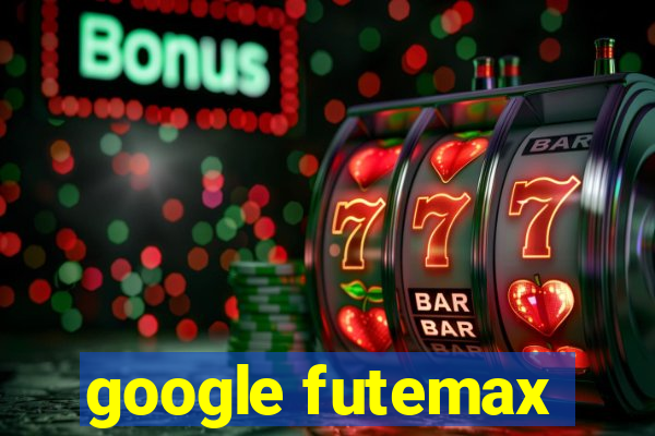 google futemax